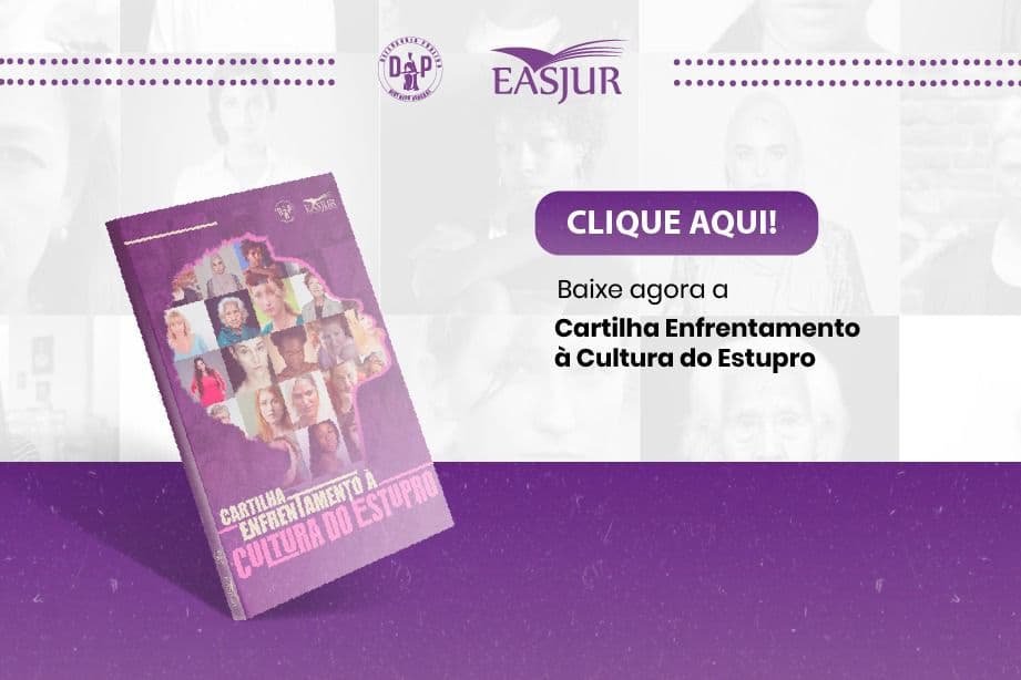 Defensoria Pública lança cartilha ‘Enfrentamento à Cultura do Estupro’