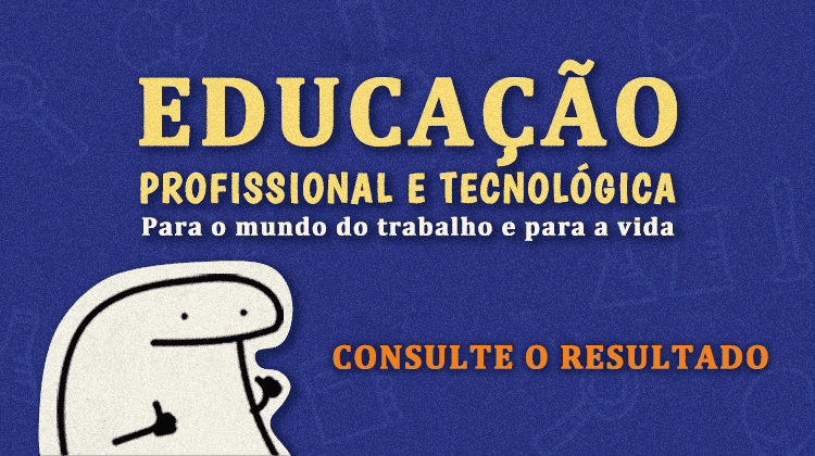 Divulgado resultado das vagas para Educação Profissional e Tecnológica 2023