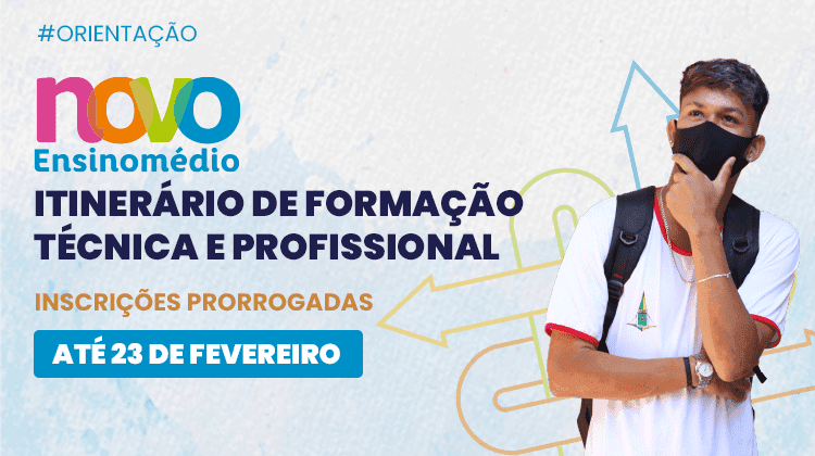 Itinerário Formação Técnica e Profissional inscreve até esta quarta (23)