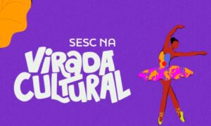 Sesc SP apresenta programação especial e gratuita na Virada Cultural